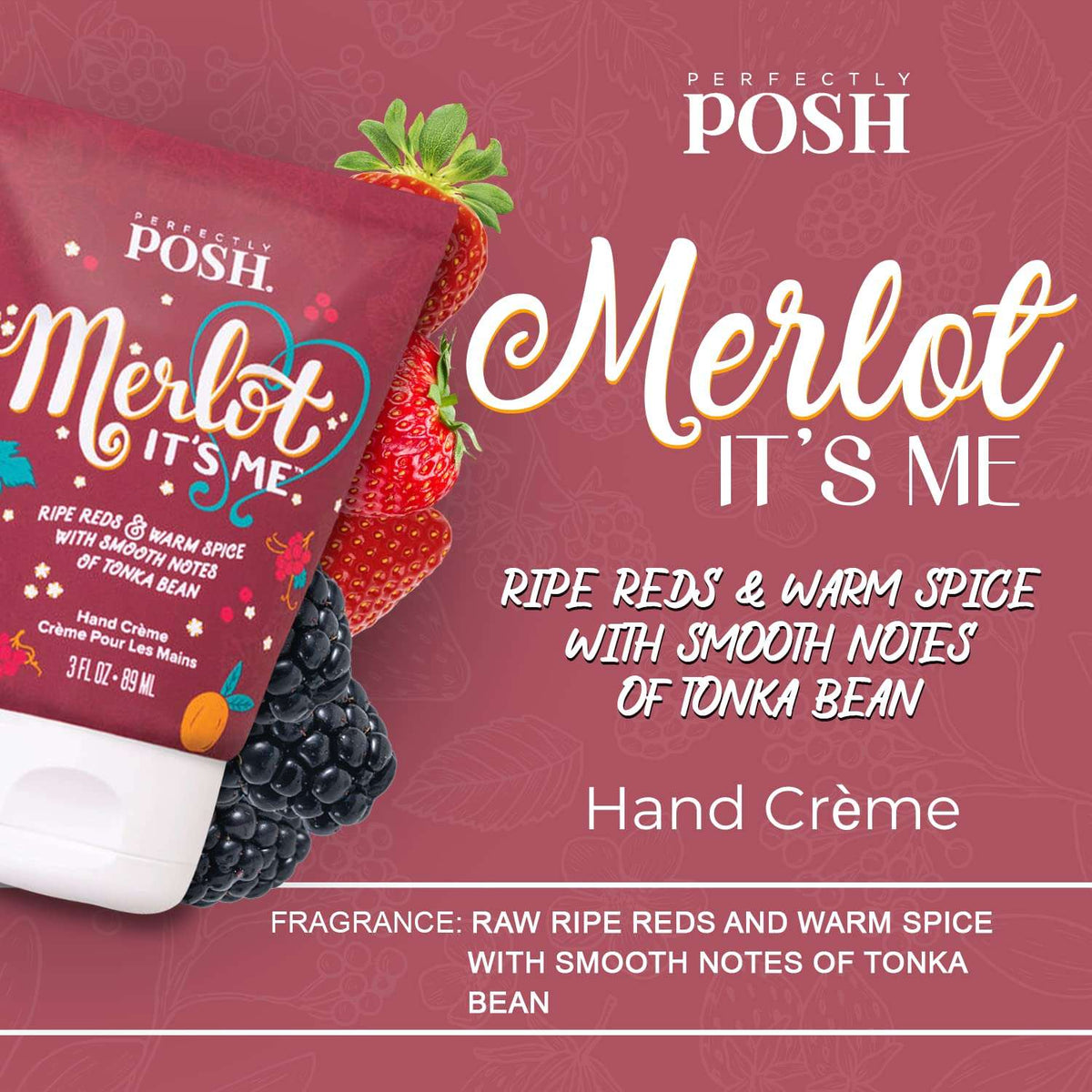 A tube of Perfectly Posh Merlot Its Me BFYHC hand crème is shown with berries and leaves. Infused with coconut oil, it offers a scent of ripe reds, warm spice, and smooth tonka bean notes.